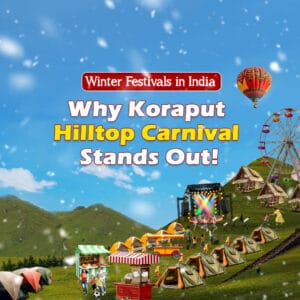 Winter Festivals in India – Why Koraput Hilltop Carnival Stands Out! Winter Festivals in India – Why Koraput Hilltop Carnival Stands Out!
