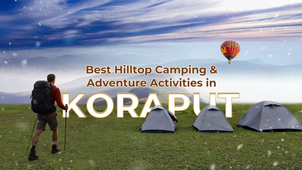 Best Destination for Hilltop Camping and Adventure Activities in Koraput, Odisha Best Destination for Hilltop Camping and Adventure Activities in Koraput, Odisha