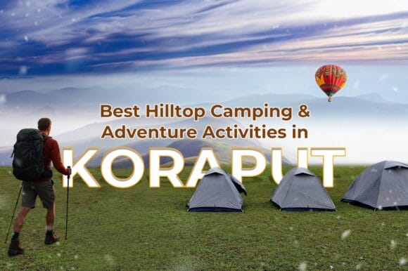 Best Destination for Hilltop Camping and Adventure Activities in Koraput, Odisha