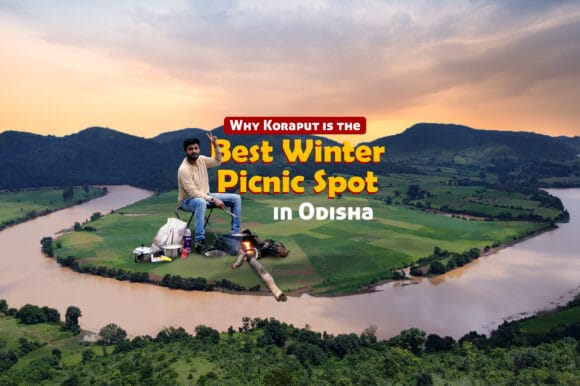 Why Koraput is the Best Winter Picnic Spot in Odisha