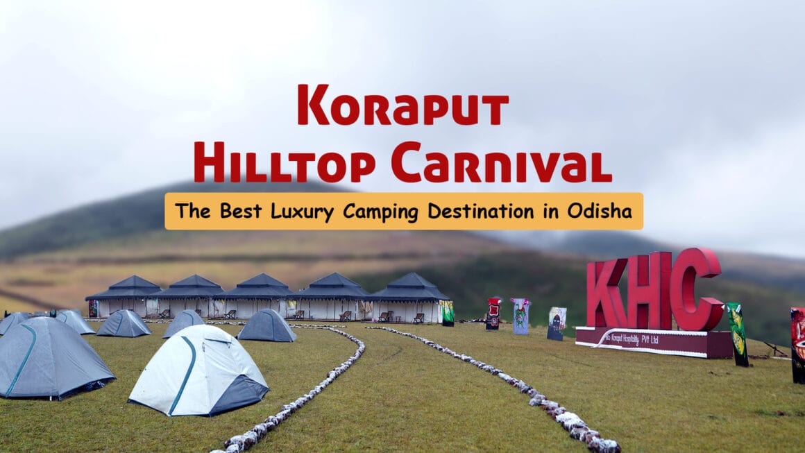 Koraput Hilltop Carnival – the Best Luxury Camping Destination in Odisha