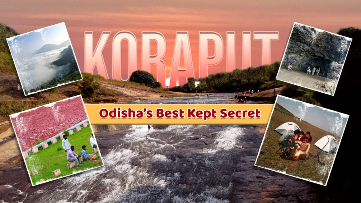Koraput-Odisha’s Best Kept Secret Koraput-Odisha’s Best Kept Secret