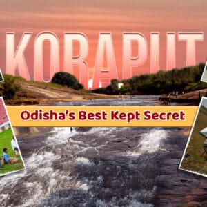 Koraput-Odisha’s Best Kept Secret Koraput-Odisha’s Best Kept Secret