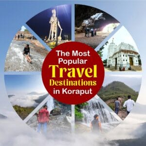 The Most Popular Travel Destinations in Koraput