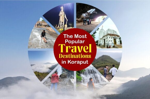 The Most Popular Travel Destinations in Koraput The Most Popular Travel Destinations in Koraput