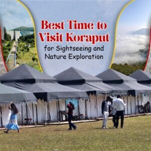 Best Time to Visit Koraput for Sightseeing and Nature Exploration