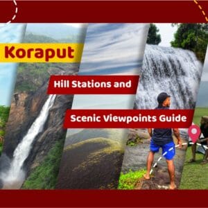 Koraput Hill Stations and Scenic Viewpoints Guide