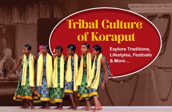 Tribal Culture of Koraput: Explore Traditions, Lifestyles, Festivals & More…