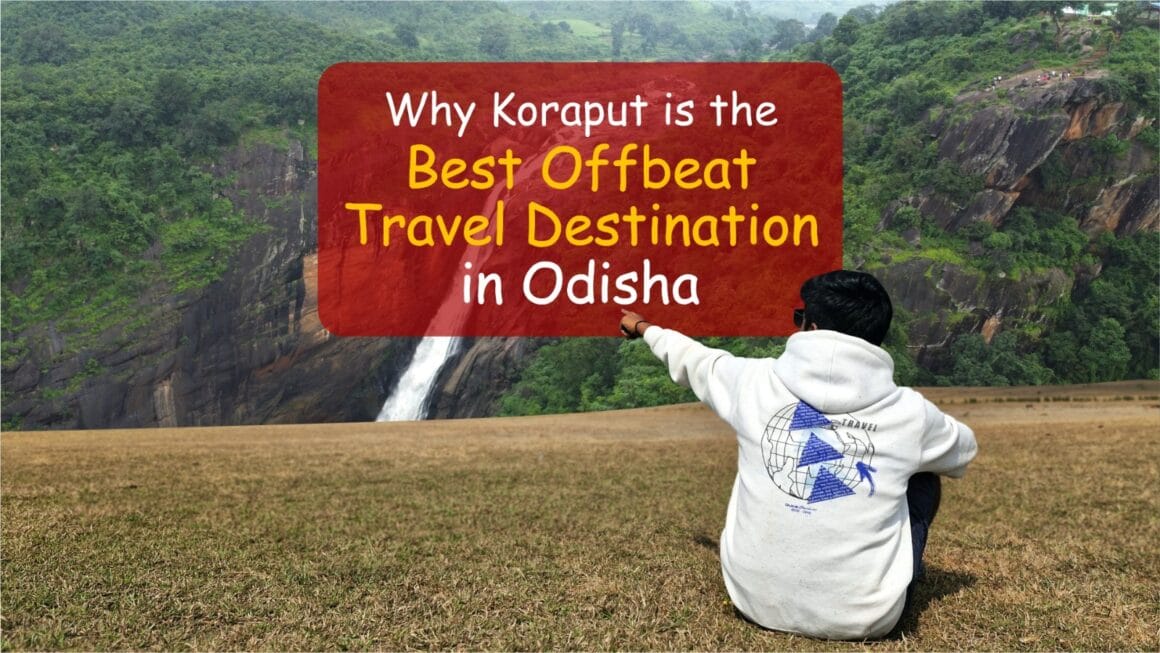 Why Koraput Is the Best Offbeat Travel Destination in Odisha Why Koraput Is the Best Offbeat Travel Destination in Odisha