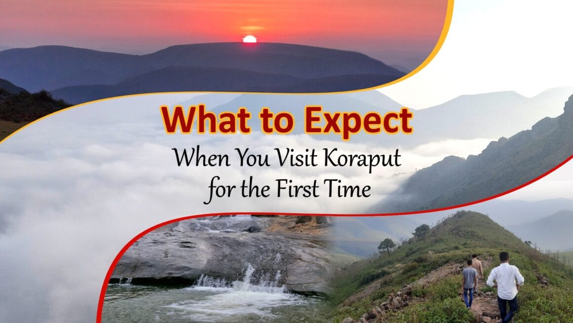 What to Expect When You Visit Koraput for the First Time