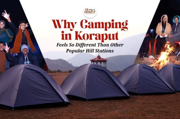 Why Camping in Koraput Feels So Different Than Other Popular Hill Stations