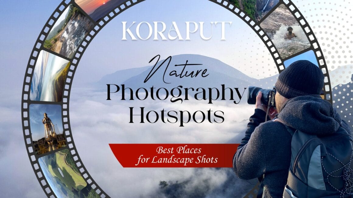 Koraput Nature Photography Hotspots: Best Places for Landscape Shots Koraput Nature Photography Hotspots: Best Places for Landscape Shots