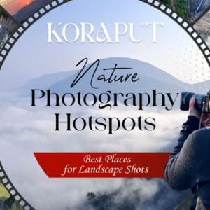 Koraput Nature Photography Hotspots: Best Places for Landscape Shots