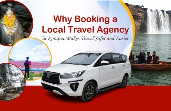 Why Booking a Local Travel Agency in Koraput Makes Travel Safer and Easier